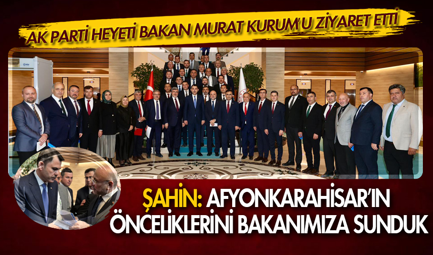 AK Parti heyeti Bakan Murat Kurum’u ziyaret etti